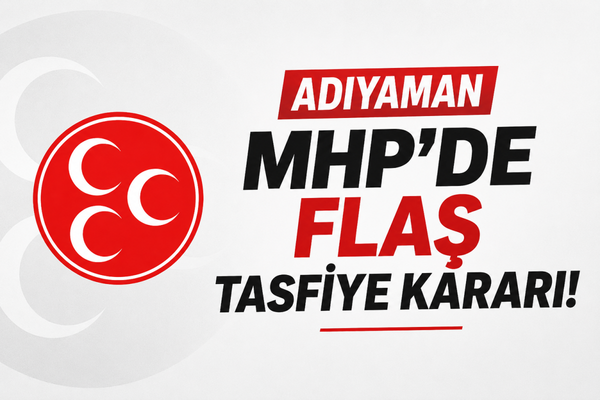 Adıyaman MHP'de Flaş Tasfiye Kararı!